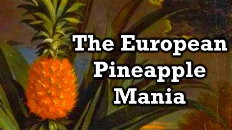 The Bizarre History Of Pineapples Youtube