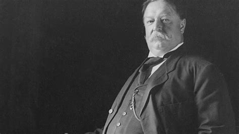 Top 13 William Howard Taft Quotes Of All Time
