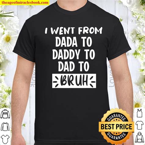I Went From Dada To Daddy To Dad To Bruh Funny T T Shirt