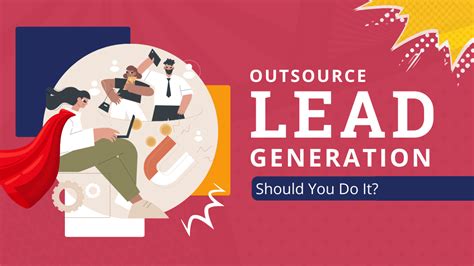 Outsource Lead Generation Should You Do It Outsourcing