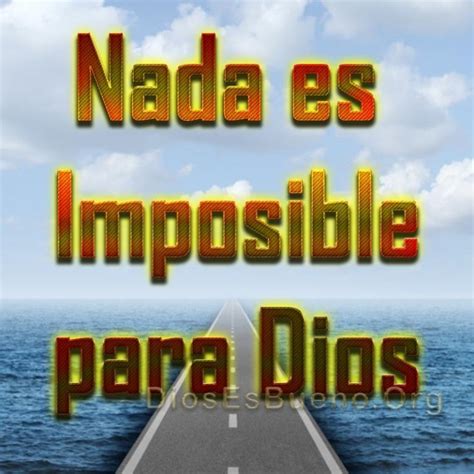 Nada es Imposible para Dios | Dios Es Bueno