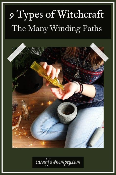 9 Types Of Witchcraft ~ The Many Winding Paths Sarah Fawn Empey Me Time