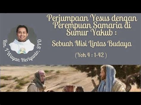 Renungan Perjumpaan Yesus Dengan Perempuan Samaria Di Sumur Yakub