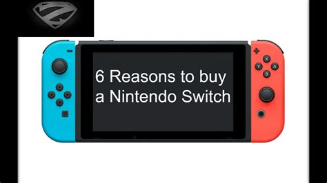 Nintendo Switch 6 Reasons Why You Should Buy It Youtube