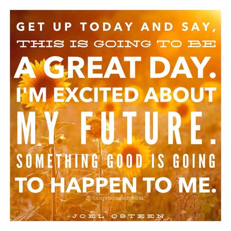Today Is Going To Be A Great Day Future Happiness Life