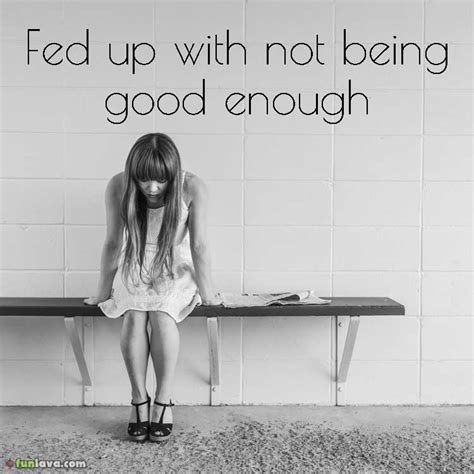 We did not find results for: Sad quotes about not being good enough | Funlava.com
