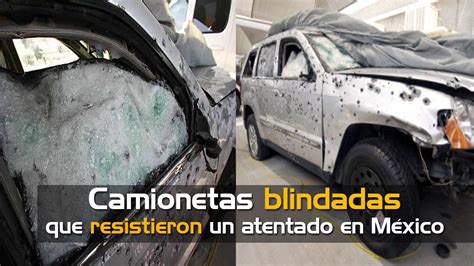 Camionetas Blindadas Que Resistieron Un Atentado En México Youtube