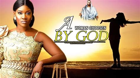 A Woman Choosen By God Christian Movies 2019 Mount Zion Movies