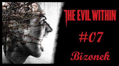 The Evil Within #07 - Krzycząca bestia! - YouTube