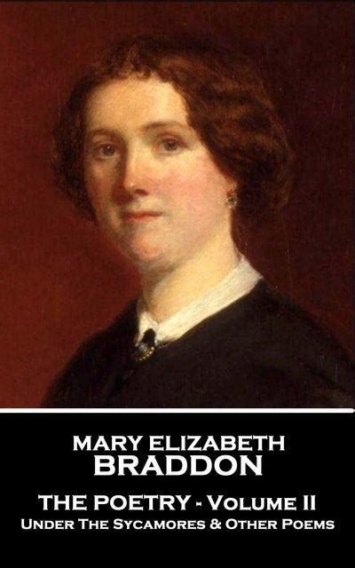 The Poetry Of Mary Elizabeth Braddon Volume Ii Under The Sycamores
