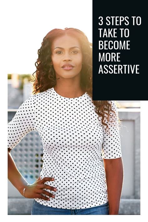 Pib14 3 Steps To Take To Become More Assertive Female Founders Assertiveness Women