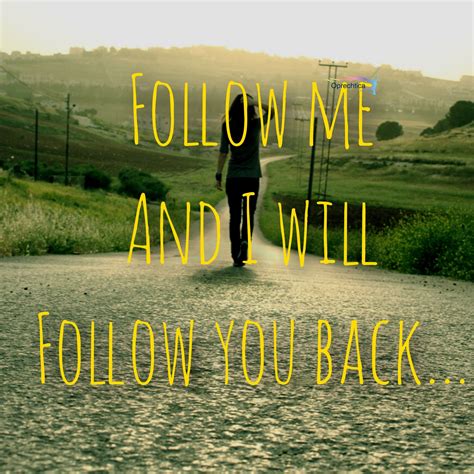 Follow me and I will follow you back | Follow you, Life, Follow me