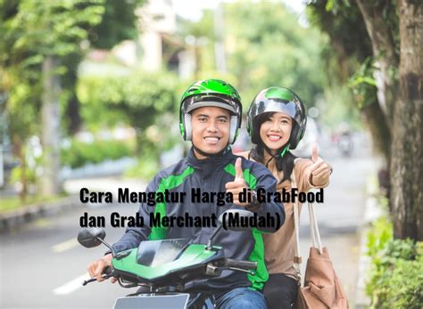 Cara Mengatur Harga Di GrabFood Dan Grab Merchant Mudah