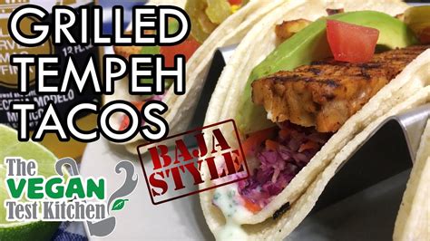 Baja Style Grilled Tempeh Tacos The Vegan Test Kitchen Youtube