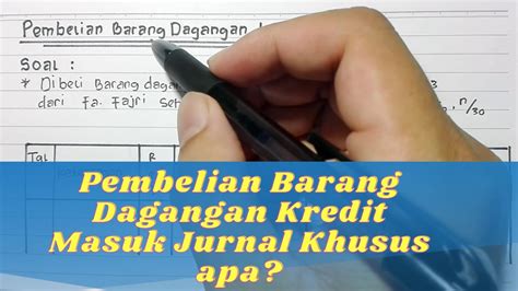 Jurnal Khusus Untuk Pembelian Barang Dagangan Kredit Youtube