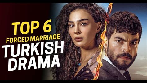 Top 6 Forced Marriage Turkish Drama Series Youtube