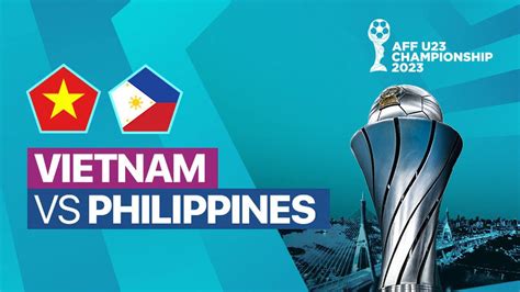 Full Match Vietnam Vs Philippines Aff U 23 Championship 2023 Vidio