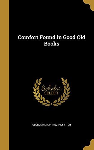 Comfort Found In Good Old Books By George Hamlin 1852 1925 Fitch