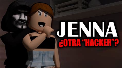 LA USUARIA JENNA Y LOS HACKERS ACTUALES DE ROBLOX YouTube