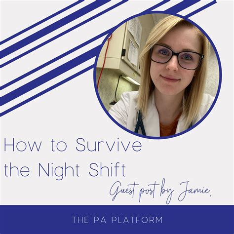 how to survive the night shift guest post by jamie — the pa platform