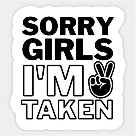 Sorry Girls Im Taken Sorry Girls Sticker Teepublic