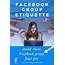 Facebook Group Etiquette Are You Making Any Of These Mistakes