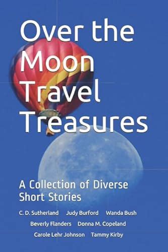 Over The Moon Travel Treasures A Collection Of Diverse Short Stories