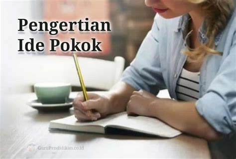 Pengertian Ide Pokok Bacaan Fungsi Cara Menentukan Ide Pokok Gambaran