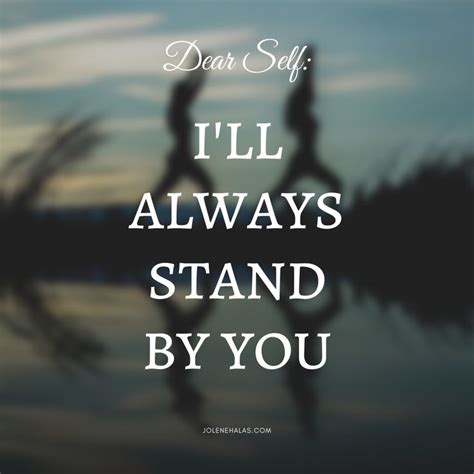 Dear Self Ill Always Stand By You Ill Be Loyal Have Your Back At