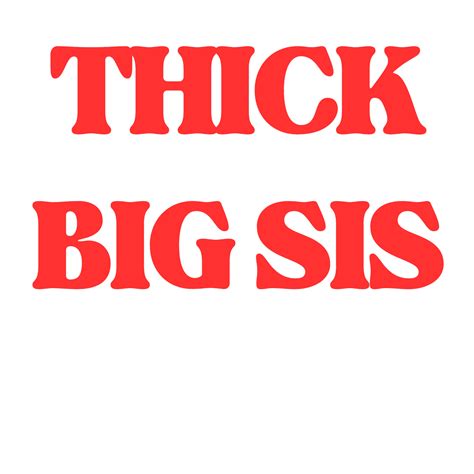 my alberta — thick big sis