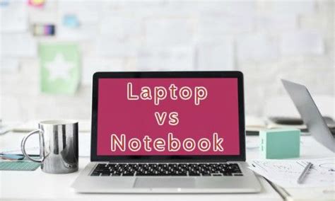 Comparison Of Laptop Vs Notebook Difference Between Laptop Vs