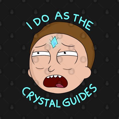 Morty I Do As The Crystal Guides Rick And Morty Long