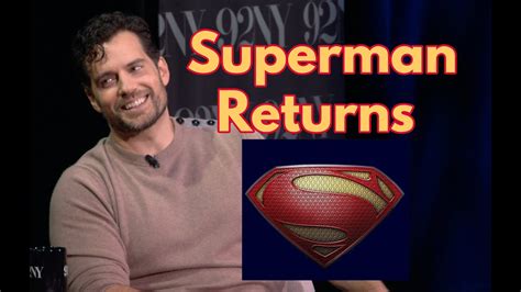 Henry Cavill Speaks For The First Time About His Superman Return Youtube