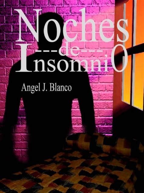 Ebook Noches De Insomnio Ebook De Angel J Blanco Casa Del Libro