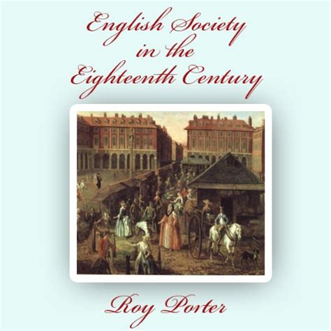 English Society In The Eighteenth Century By Roy Porter Audiobook
