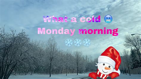 Cold 🥶 Monday Morning ️ Youtube