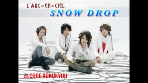 The song was used as the theme song to the tv drama hashire kōmuin!. L'Arc~en~Ciel - Snow Drop - Karaoke Instrumental with ...