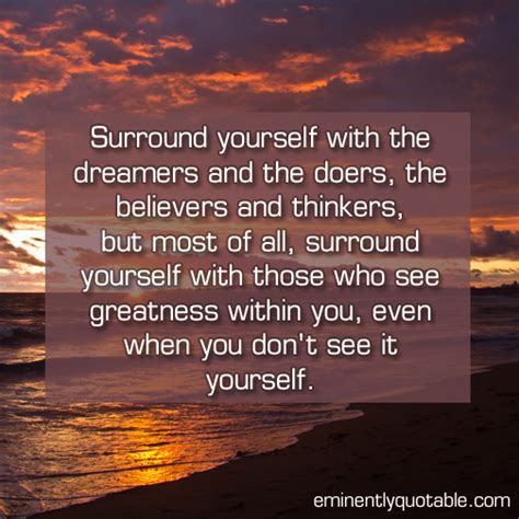 Surround Yourself With The Dreamers And The Doers ø