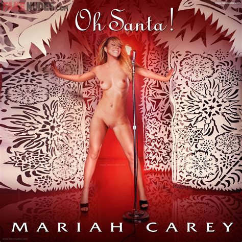 Mariah Carey Releases New Extra Sexy Version Of Oh Santa FakeNudes Com
