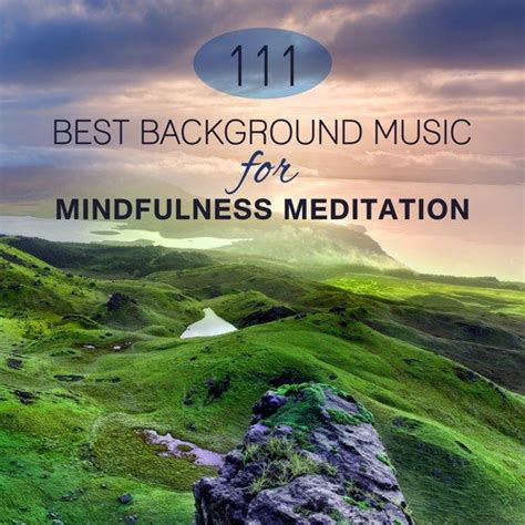 111 Best Background Music For Mindfulness Meditation Sounds Of Earth