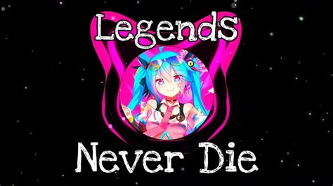 Nightcore Legends Never Die Youtube