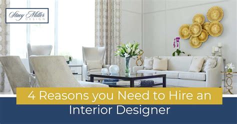 4 Reasons You Need To Hire An Interior Designer Stacy Miller Design