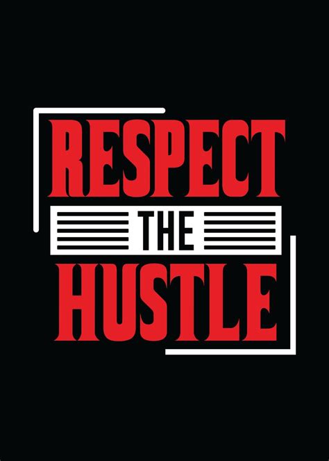 Respect The Hustle Poster By Chan Displate