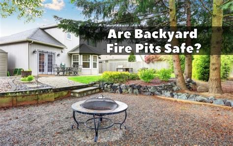 Are Backyard Fire Pits Safe Backyard Advisor