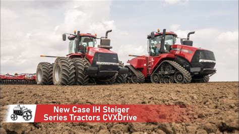 New Case Ih Steiger Series Tractors Cvxdrive Youtube