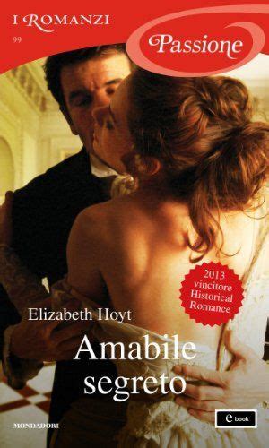 amabile segreto i romanzi passione ebook elizabeth hoyt amazon it kindle store romanzi