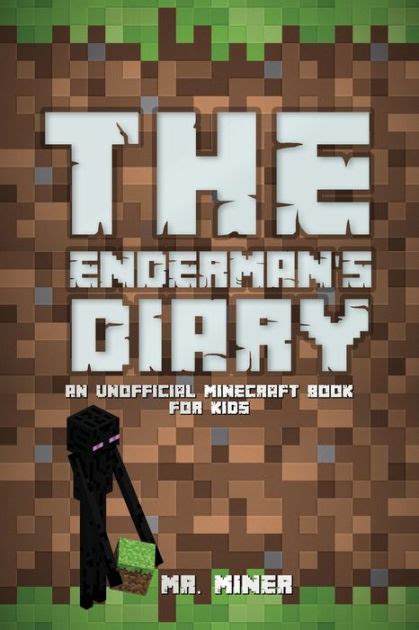 The Endermans Diary An Unofficial Minecraft Book By Mr Miner
