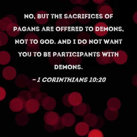 1 Corinthians 1020 No But The Sacrifices Of Pagans Are Offered To