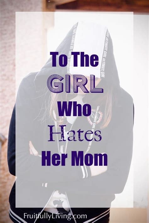 To The Girl Who Hates Her Mom • Fruitfully Living