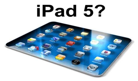 New Ipad 5 Features The Fifth Generation Should Release With Product